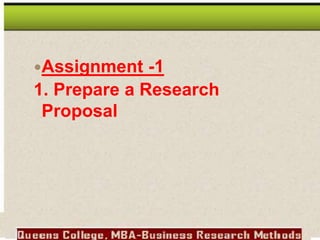 Assignment -1
1. Prepare a Research
Proposal
 