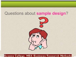 Questions about sample design?
 