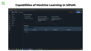 23
Capabilities of Machine Learning In UiPath
 