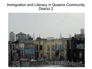 Immigration and Literacy in Queens Community District 2 