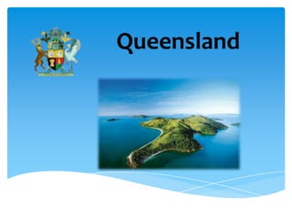 Queensland
 