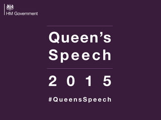 Queen’s 
Speech

2 0 1 5

# Q u e e n s S p e e c h
 