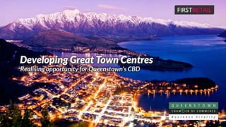 Queenstown CBD - Realising Opportunity for Stakeholders in NZ's Premier Resort Town