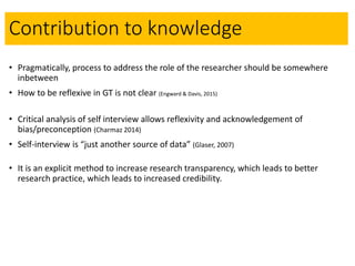 Enhancing the quality of a GT project through interviewing the self - a methodological development Slide 15