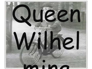 Queen Wilhelmina 