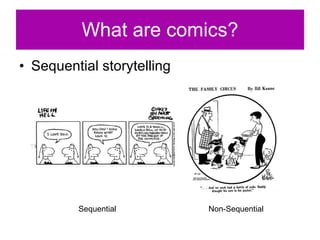 Sequential storytelling What are comics? Sequential Non-Sequential 