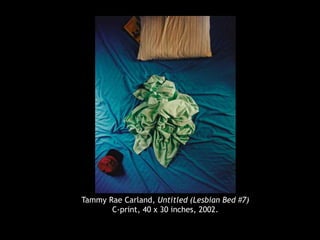 Tammy Rae Carland, Untitled (Lesbian Bed #7)
C-print, 40 x 30 inches, 2002.
 