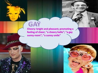 GAYCheery: bright and pleasant; promoting a feeling of cheer; "a cheery hello"; "a gay sunny room"; "a sunny smile" 