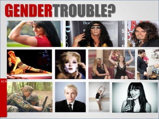 GENDERTROUBLE?
 