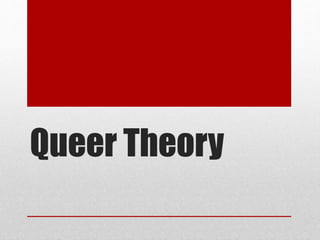 Queer Theory
 