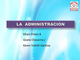 Efrain Prieto B
Gisela Chavarria J
Karen Yulieth Gantiva
 
