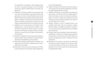 los presidentes municipales y jefes delegacionales,            les de toda la República.
      así como a sus grupos de apoyo, con el fin de profe-     IX.	  Apoyar y fortalecer las iniciativas, gestiones, propues-
      sionalizar el ejercicio administrativo municipal y de-         tas y proyectos de los distintos presidentes municipa-
      legacional.                                                    les y jefes delegacionales en el país.
IV.	 Establecer y fomentar medios de comunicación idó-         X.	 Establecer relaciones con autoridades municipales de

      neos entre los presidentes municipales y jefes dele-           otros países con el fin de mejorar el trabajo adminis-
      gacionales, así como con las diferentes instancias de          trativo municipal, así como sus relaciones públicas, y
      gobierno, funcionarios públicos, gobernadores, legis-          lograr una visión e imagen más amplia que permita
      ladores y regidores, que permitan la presentación de           enriquecer la práctica administrativa en sus respecti-
      criterios, iniciativas y argumentos comunes que dig-           vos municipios y en la nación.                             15

      nifiquen el poder administrativo municipal en el país.   XI.	 Adquirir, arrendar o usar en cualquier forma y por




                                                                                                                                PLAN ESTRATÉGICO ANAC 2011-2013
V.	 Coadyuvar con los presidentes municipales y jefes                cualquier título toda clase de maquinaria, equipo,
      delegacionales, comités directivos estatales, comi-            bienes muebles e inmuebles que resulten convenien-
      té directivo regional del Distrito Federal y comités           tes o necesarios para el desarrollo de las actividades
      directivos municipales y delegacionales, al fortale-           de la Asociación.
      cimiento y proyección de la imagen del Partido Ac-       XII.	 Otorgar toda clase de garantías reales, personales o

      ción Nacional.                                                 cambiarias, en relación con obligaciones propias de
VI.	 Promover el establecimiento de parámetros ideales y             la Asociación y en consecuencia constituir hipoteca o
      factibles, donde cada presidente municipal y jefe de-          prenda u otorgar fianzas, avales o cualquier otra clase
      legacional se fije objetivos y metas propios.                  de garantía.
VII.	 Desarrollar el trabajo administrativo municipal y de-    XIII.	Participar en la creación y circulación de toda clase
      legacional a fin de atender debidamente las necesi-            de títulos de crédito, mediante la suscripción, endo-
      dades de la comunidad.                                         so, aval y cesión de los mismos en los términos de lo
VIII.	Armonizar las estructuras y las condiciones de traba-          dispuesto en el artículo noveno de la Ley General de
      jo de los presidentes municipales y jefes delegaciona-         Sociedades Mercantiles.
 