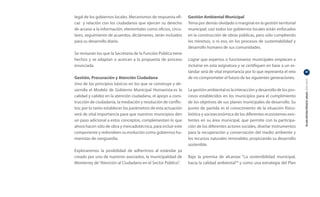 legal de los gobiernos locales. Mecanismos de respuesta efi-     Gestión Ambiental Municipal
caz y relación con los ciudadanos que ejercen su derecho         Tema por demás olvidado o marginal en la gestión territorial
de acceso a la información. elementales como oficios, circu-     municipal; casi todos los gobiernos locales están enfocados
lares, seguimiento de acuerdos, dictámenes, serán incluidos      en la construcción de obras públicas, pero sólo cumpliendo
para su desarrollo diario.                                       los mínimos, o ni eso, en los procesos de sustentabilidad y
                                                                 desarrollo humano de sus comunidades.
Se revisarán los que la Secretaría de la Función Pública tiene
hechos y se adaptan o acercan a la propuesta de proceso          Lograr que expertos o funcionarios municipales empiecen a
enunciada.                                                       incluirse en esta asignatura y se certifiquen en base a un es-
                                                                 tándar será de vital importancia por lo que representa el reto    31

Gestión, Procuración y Atención Ciudadana                        de no comprometer el futuro de las siguientes generaciones.




                                                                                                                                   PLAN ESTRATÉGICO ANAC 2011-2013
Uno de los principios básicos en los que se construye y de-
sarrolla el Modelo de Gobierno Municipal Humanista es la         La gestión ambiental es la interacción y desarrollo de los pro-
calidad y calidez en la atención ciudadana, el apoyo a cons-     cesos establecidos en los municipios para el cumplimiento
trucción de ciudadanía, la mediación y resolución de conflic-    de los objetivos de sus planes municipales de desarrollo. Su
tos; por lo tanto establecer los parámetros de esta actuación    punto de partida es el conocimiento de la situación físico-
será de vital importancia para que nuestros municipios den       biótica y socioeconómica de los diferentes ecosistemas exis-
un paso adicional a estos conceptos; complementen lo que         tentes en su área municipal, que permite con la participa-
ahora hacen sólo de obra y mercadotécnica, para incluir este     ción de los diferentes actores sociales, diseñar instrumentos
componente y redondeen su evolución como gobiernos hu-           para la recuperación y conservación del medio ambiente y
manistas de vanguardia.                                          los recursos naturales renovables, propiciando su desarrollo
                                                                 sostenible.
Exploraremos la posibilidad de adherirnos al estándar ya
creado por uno de nuestros asociados, la municipalidad de        Bajo la premisa de alcanzar “La sostenibilidad municipal,
Monterrey de “Atención al Ciudadano en el Sector Público”.       hacia la calidad ambiental”6 y como una estrategia del Plan
 