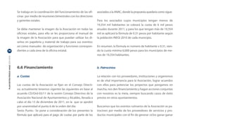 Se trabaja en la coordinación del funcionamiento de las ofi-   asociados a la ANAC, donde la propuesta quedaría como sigue:
                                  cinas por medio de reuniones bimestrales con los directores
                                  y gerentes estales.                                            Para los asociados cuyos municipios tengan menos de
                                                                                                 19,354 mil habitantes se cobrará la cuota de 6 mil pesos
                                  Se debe mantener la imagen da la Asociación en todas las       anuales durante 2011, y para los que tengan más de 19,354
                                  oficinas estales, para ello se les proporciona el manual de    mil se aplicará la fórmula de 0.31 pesos por habitante según
                                  la imagen de la Asociación para que puedan utilizar los di-    la población INEGI 2010 de cada municipio.
                                  seños en papelería y material de trabajo para sus eventos;
                                  así como manuales  de organización y funciones correspon-      En resumen, la fórmula es número de habitante x 0.31, sien-
38                                dientes a cada área de la oficina estatal.                     do la cuota mínima 6,000 pesos para los municipios de me-
                                                                                                 nos de 19,354 habitantes.
PLAN ESTRATÉGICO ANAC 2011-2013




                                  6.6 Financiamiento                                             b. Patrocinios

                                  a. Cuotas                                                      La relación con los proveedores, instituciones y organismos
                                                                                                 es de vital importancia para la Asociación, lograr acuerdos
                                  Las cuotas de la Asociación se fijan en el Consejo Directi-    con ellos para potenciar los proyectos que pongamos en
                                  vo, actualmente tenemos vigentes las siguientes en base al     marcha, nos den financiamiento y hagan acciones conjuntas
                                  acuerdo CD/Ord-03/11 de la sesión Consejo Directivo de la      con nosotros es la meta, siempre buscando casos de éxito
                                  Asociación Nacional de Ayuntamientos y Alcaldes, llevada a     previos en otros ayuntamientos.
                                  cabo el día 13 de diciembre de 2011, en la que se aprobó
                                  por unanimidad el punto 6 de la orden del día:                 Buscamos que los eventos rutinarios de la Asociación se pa-
                                  Sexto Punto.- Se pone a consideración de los presentes la      trocinen por medio de los proveedores de servicios y pro-
                                  fórmula que aplicará para el pago de cuotas por parte de los   ductos municipales con el fin de generar ciclos ganar-ganar
 