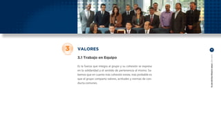 3   VALORES                                                        11




                                                                  PLAN ESTRATÉGICO ANAC 2011-2013
    3.1 Trabajo en Equipo

    Es la fuerza que integra al grupo y su cohesión se expresa
    en la solidaridad y el sentido de pertenencia al mismo. Sa-
    bemos que en cuanto más cohesión existe, más probable es
    que el grupo comparta valores, actitudes y normas de con-
    ducta comunes.
 