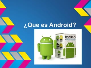 ¿Que es Android?
 