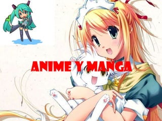 Anime y manga
 