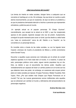 ¿Qué escuchamos del mundo?
Los temas de interés en redes sociales, otorgan fama a cualquiera que se
convierta en hashtag p...