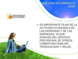 ¿QUÉ CLASE DE EMPRESA ES
                     ESTA?




● ES IMPORTANTE PILAR DE LA
 ACTIVIDAD ECONOMICA DE
 LAS PERSONAS Y DE LAS
 EMPRESAS, YA QUE
 ATRAVES DEL SERVICIO
 PREVISIONAL SE OFRECE
 COBERTURA FAMILIAR,
 TRANQUILIDAD Y SALUD.
 