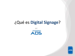 ¿Qué es Digital Signage?
por
 