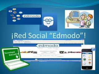 ¡Red Social “Edmodo”! 
 