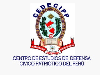 CENTRO DE ESTUDIOS DE  DEFENSA CIVICO PATRIÓTICO DEL PERÚ 