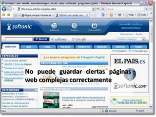 No puede guardar ciertas páginas
web complejas correctamente
 