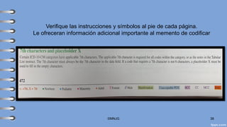 Verifique las instrucciones y símbolos al pie de cada página.
Le ofreceran información adicional importante al memento de codificar
©MNJG 38
 