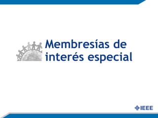 Membresías de
interés especial
 
