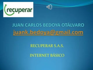 RECUPERAR S.A.S.

INTERNET BÁSICO
 