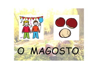 O MAGOSTO

 