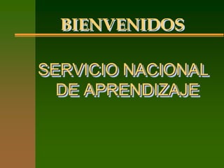 SERVICIO NACIONAL
DE APRENDIZAJE
BIENVENIDOS
 