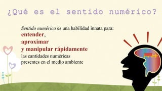Sentido Numerico Example Qué es el sentido numérico? | PPTX