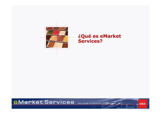 ¿Qué es eMarket
Services?
 