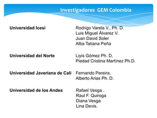 Investigadores  GEM Colombia<br />