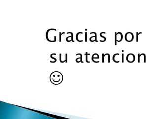 Gracias por
su atencion

 