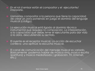 Podemos explicar el quehacer musical de la siguiente manera: 14María Teresa Ugarte