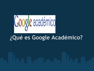 ¿Qué es Google Académico?   