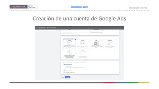 Creación de una cuenta de Google Ads
joseperan.com
 
