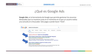 ¿Qué es Google Ads
Google Ads, es la herramienta de Google que permite gestionar los anuncios
destacados que se muestran justo en el momento en el que un usuario realiza
una consulta en el buscador. Solo pagas cuando hacen “Click”.
joseperan.com
 