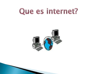 Que es internet? 