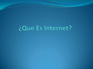 ¿Que Es Internet? 