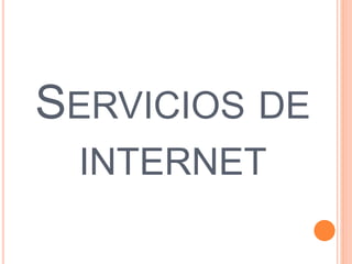 SERVICIOS DE 
INTERNET 
 
