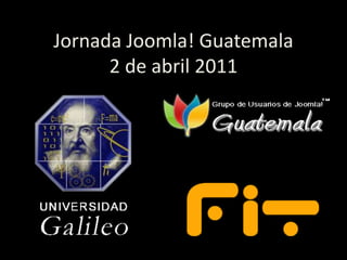 Jornada Joomla! Guatemala2 de abril 2011 