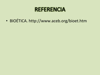 • BIOÉTICA. http://www.aceb.org/bioet.htm
 