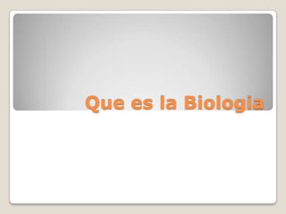Que es la Biologia 