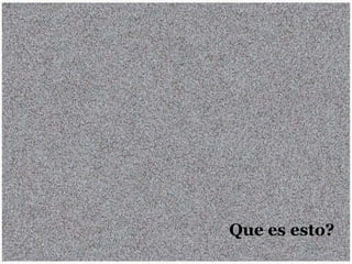 Que es esto?
 
