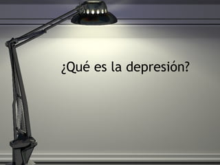 ¿Qué es la depresión?
 