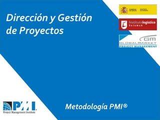 Dirección y Gestión de Proyectos Metodología PMI® 