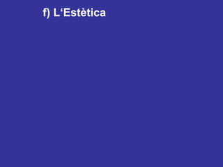 f) L‘Estètica